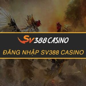 Đăng Nhập SV388 Casino