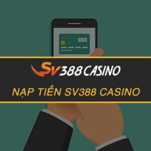 Nạp Tiền SV388 Casino